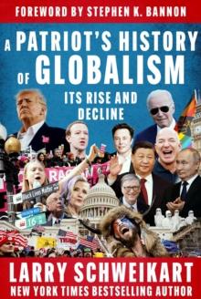 A Patriot's History of Globalism : Its Rise and Decline