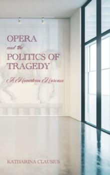 Opera and the Politics of Tragedy : A Mozartean Museum