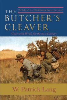 The Butcher's Cleaver : A Tale of the Confederate Secret Services