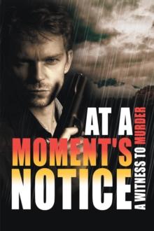 At a Moment's Notice : A Witness to Murder