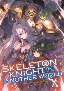 Skeleton Knight in Another World (Light Novel) Vol. 10