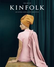 The Art of Kinfolk : An Iconic Lens on Life and Style