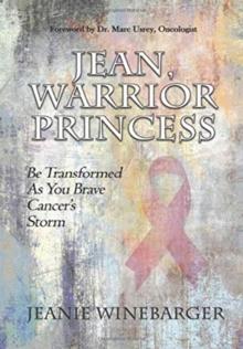 Jean, Warrior Princess : Be Transformed As You Brave Cancer's Storm