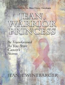 Jean, Warrior Princess : Be Transformed As You Brave Cancer's Storm