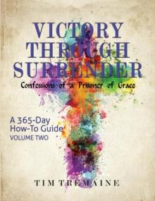 Victory Through Surrender : Confessions of a Prisoner of Grace