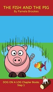 The Fish and The Pig Chapter Book : Sound-Out Phonics Books Help Developing Readers, including Students with Dyslexia, Learn to Read (Step 1 in a Systematic Series of Decodable Books)