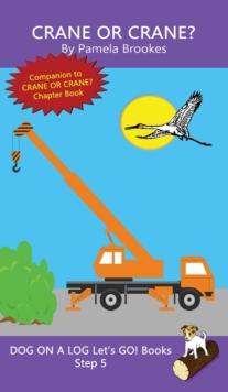 Crane Or Crane? : Sound-Out Phonics Books Help Developing Readers, including Students with Dyslexia, Learn to Read (Step 5 in a Systematic Series of Decodable Books)