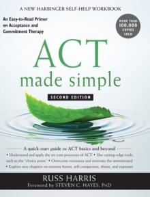 Act Made Simple : An Easy-to-Read Primer on Acceptance and Commitment