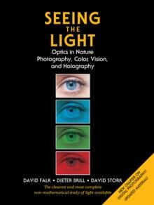 Seeing the Light : Optics in Nature, Photography, Color, Vision, and Holography (Updated Edition)