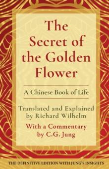 The Secret of the Golden Flower : A Chinese Book of Life