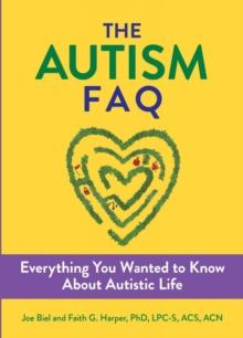 The Autism Faq : Everything You Wanted to Know About Diagnosis & Autistic Life