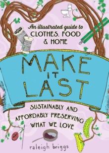 Make It Last (2nd Edition) : Sustainably and Affordably Preserving What We Love