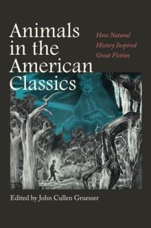 Animals in the American Classics : How Natural History Inspired Great Fiction