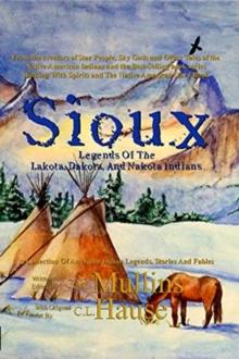 Sioux Legends Of The Lakota, Dakota, And Nakota Indians