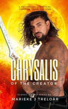 Chrysalis of the Creator : A passionate adventure through space and time