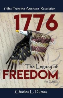 1776 The Legacy of Freedom : Gifts from the American Revolution