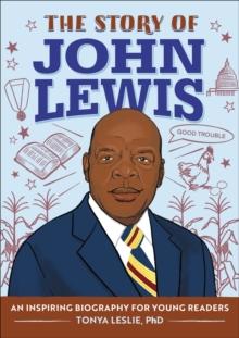 The Story of John Lewis : An Inspiring Biography for Young Readers