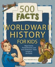 World War II History for Kids : 500 Facts