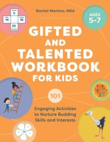 Gifted and Talented Workbook for Kids : 101 Engaging Activities to Nurture Budding Skills and Interests