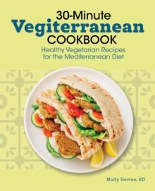 30-Minute Vegiterranean Cookbook : Healthy Vegetarian Recipes for the Mediterranean Diet