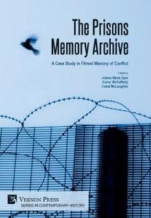 The Prisons Memory Archive: A Case Study in Filmed Memory of Conflict