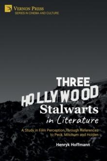 Three Hollywood Stalwarts in Literature : A Study in Film Perception Through References to Peck, Mitchum and Holden