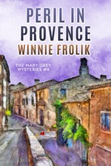 Peril in Provence : Mary Grey Mysteries, #4