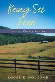 Being Set Free : Pursue Purity Living