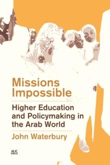 Missions Impossible : Higher Education and Policymaking in the Arab World