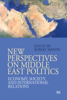 New Perspectives on Middle East Politics : Economy, Society, and International Relations