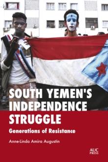 South Yemen's Independence Struggle : Generations of Resistance