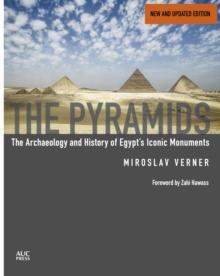 The Pyramids (New and Revised) : The Archaeology and History of Egypt's Iconic Monuments