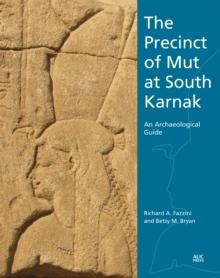 The Precinct of Mut at South Karnak : An Archaeological Guide