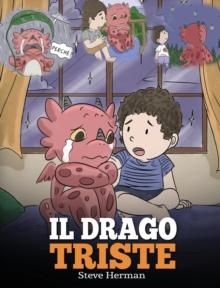 Il drago triste : (The Sad Dragon) Una simpatica storia per bambini, per aiutarli a comprendere la perdita di una persona cara, e insegnare loro ad affrontare questi momenti difficili.