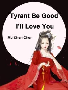 Tyrant Be Good, I'll Love You