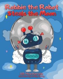 Robbie The Robot Steals the Moon