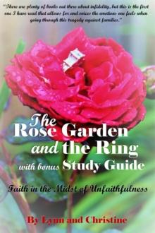 The Rose Garden and the Ring with Bonus Study Guide : Faith in the Midst of Unfaithfulness