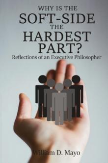 Why is the Soft Side the Hardest Part? : Reflections of an Executive Philosopher