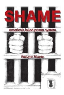 SHAME : AMERICA'S FAILED PRISON SYSTEM