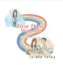 First There Was Me : The Journey to You