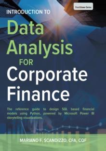 Data Analysis for Corporate Finance : Building financial models using SQL, Python, and MS PowerBI