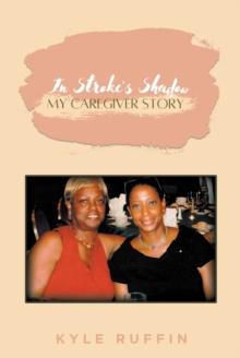 In Stroke's Shadow : My Caregiver Story