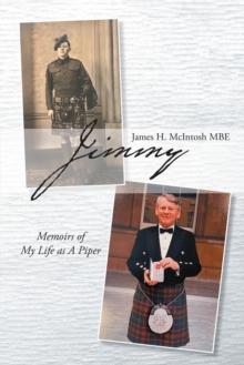 Jimmy : Memoirs of My Life as A Piper