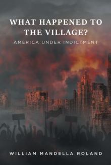 What Happened to the Village? : America under Indictment