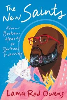 The New Saints : From Broken Hearts to Spiritual Warriors