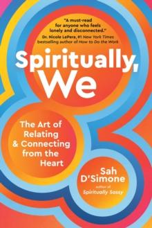 Spiritually, We : The Art of Relating and Connecting from the Heart