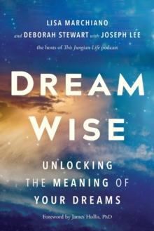 Dream Wise : Unlocking the Meaning of Your Dreams