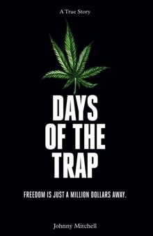 Days of the Trap : Freedom Is Just A Million Dollars Away