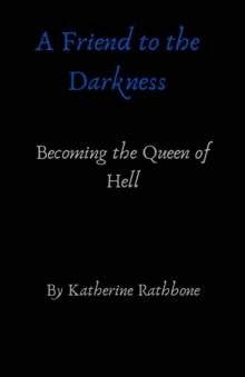 A Friend to the Darkness : Becoming the Queen of Hell