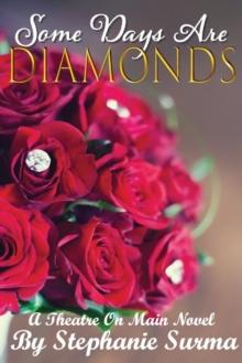 Some Days Are Diamonds : A Theatre On Main Novel